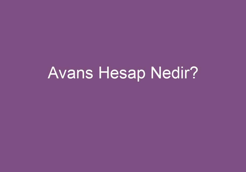 Avans Hesap Nedir?