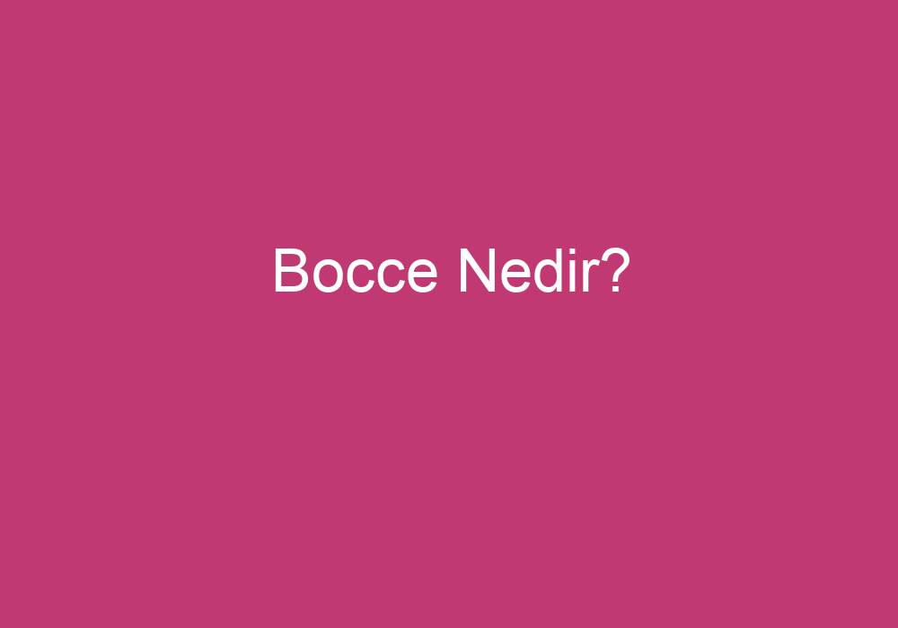 Bocce Nedir?