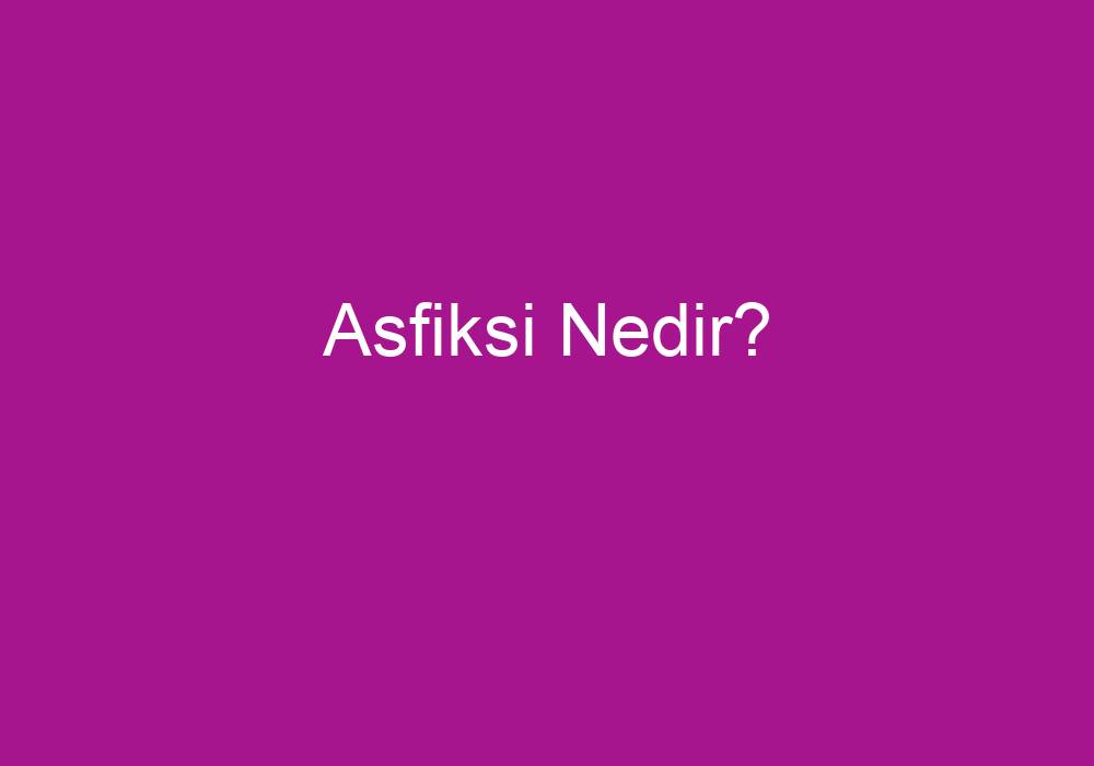 Asfiksi Nedir?