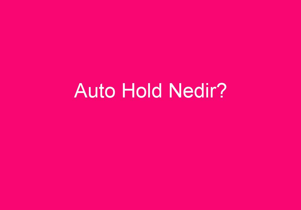 Auto Hold Nedir?