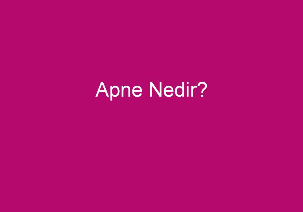 Apne Nedir?