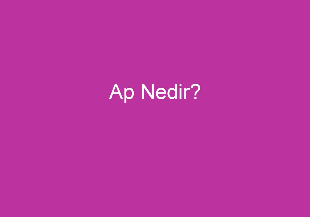 Ap Nedir?